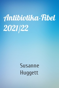 Antibiotika-Fibel 2021/22