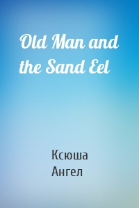 Old Man and the Sand Eel