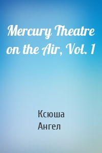 Mercury Theatre on the Air, Vol. 1