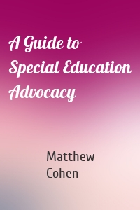 A Guide to Special Education Advocacy