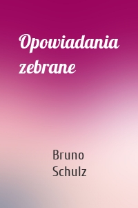 Opowiadania zebrane