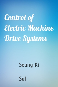 Control of Electric Machine Drive Systems