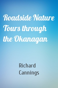 Roadside Nature Tours through the Okanagan