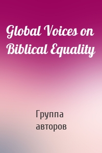 Global Voices on Biblical Equality