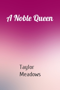 A Noble Queen