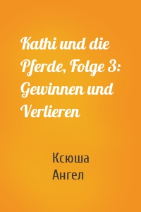 Kathi und die Pferde, Folge 3: Gewinnen und Verlieren