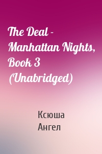 The Deal - Manhattan Nights, Book 3 (Unabridged)
