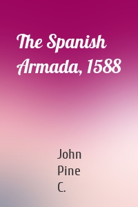 The Spanish Armada, 1588
