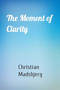 The Moment of Clarity