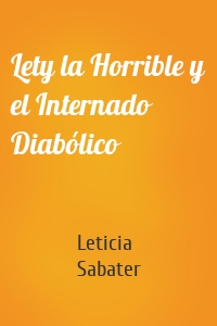 Lety la Horrible y el Internado Diabólico