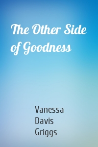 The Other Side of Goodness