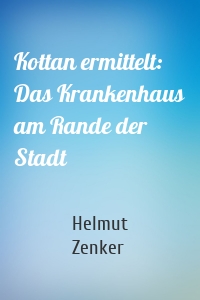 Kottan ermittelt: Das Krankenhaus am Rande der Stadt