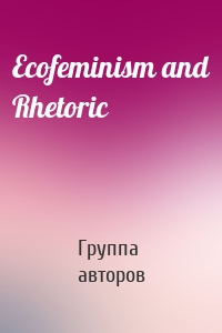 Ecofeminism and Rhetoric