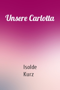 Unsere Carlotta