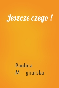 Jeszcze czego !