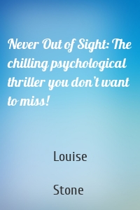 Never Out of Sight: The chilling psychological thriller you don’t want to miss!