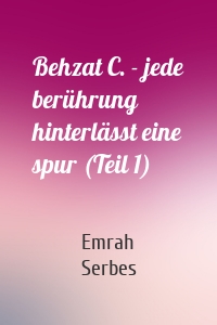Behzat C. - jede berührung hinterlässt eine spur (Teil 1)