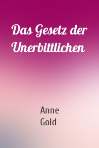 Das Gesetz der Unerbittlichen