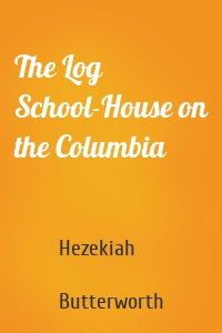 The Log School-House on the Columbia