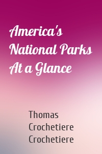 America's National Parks At a Glance