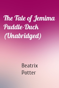 The Tale of Jemima Puddle-Duck (Unabridged)