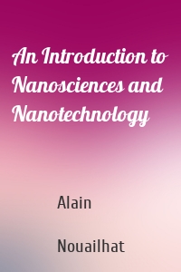An Introduction to Nanosciences and Nanotechnology
