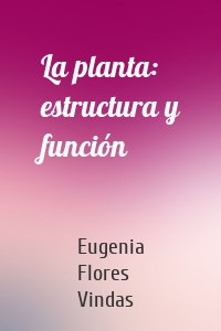 La planta: estructura y función