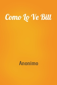 Como Lo Ve Bill