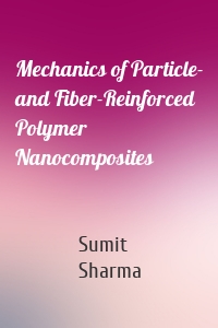 Mechanics of Particle- and Fiber-Reinforced Polymer Nanocomposites