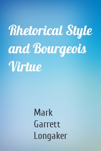 Rhetorical Style and Bourgeois Virtue