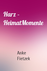 Harz – HeimatMomente