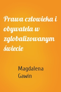 Prawa człowieka i obywatela w zglobalizowanym świecie