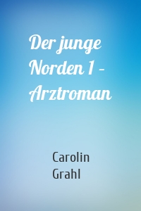 Der junge Norden 1 – Arztroman