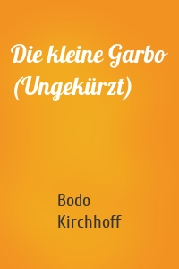 Die kleine Garbo (Ungekürzt)