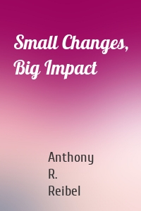 Small Changes, Big Impact