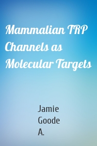 Mammalian TRP Channels as Molecular Targets