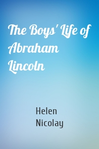 The Boys' Life of Abraham Lincoln