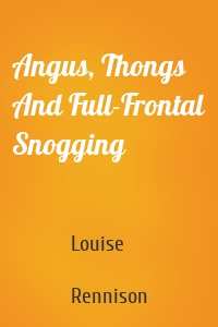 Angus, Thongs And Full-Frontal Snogging