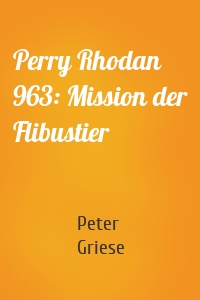 Perry Rhodan 963: Mission der Flibustier