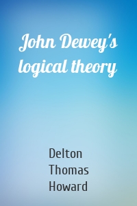 John Dewey's logical theory