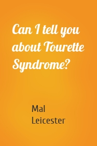 Can I tell you about Tourette Syndrome?