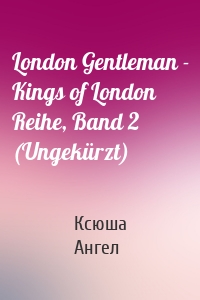 London Gentleman - Kings of London Reihe, Band 2 (Ungekürzt)