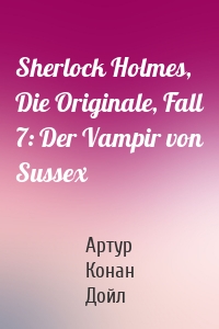 Sherlock Holmes, Die Originale, Fall 7: Der Vampir von Sussex