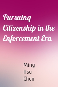Pursuing Citizenship in the Enforcement Era