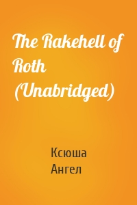 The Rakehell of Roth (Unabridged)