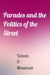 Parades and the Politics of the Street