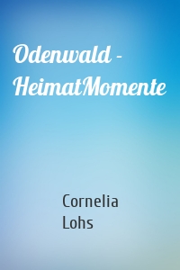 Odenwald - HeimatMomente