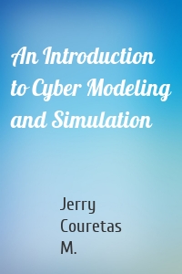 An Introduction to Cyber Modeling and Simulation
