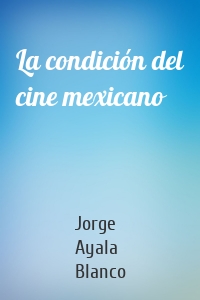 La condición del cine mexicano