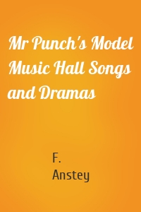 Mr Punch's Model Music Hall Songs and Dramas